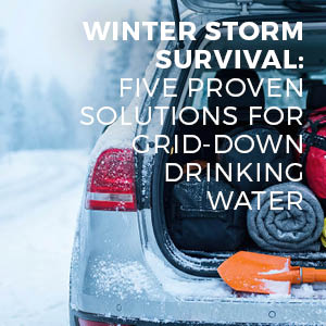 sagan life Emergency Water Filtration Systems for Winter Storm Survival: Five Proven Solutions for Grid-Down Drinking Water winter storm emergency water supply
