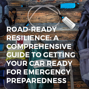 sagan life car emergency kit blog Road-Ready Resilience: A Comprehensive Guide to Getting Your Car Ready for Emergency Preparedness