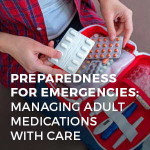 sagan life preparedness for emergencies managing adult medications with care featured