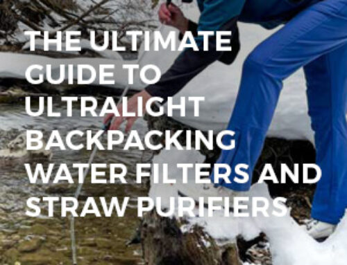 THE ULTIMATE GUIDE TO ULTRALIGHT BACKPACKING WATER FILTERS AND STRAW PURIFIERS