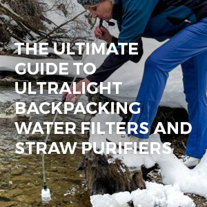 sagan life the ultimate guide to ultralight backpacking water filters and straw purifiers blog featured