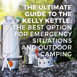 sagan life base camp the ultimate guide to the kelly kettle: the best option for emergency situations and outdoor camping featured