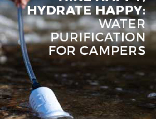 HIKE HAPPY, HYDRATE HAPPY: WATER PURIFICATION FOR CAMPERS