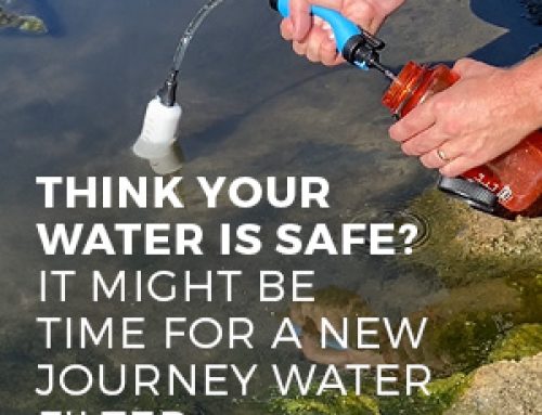 THINK YOUR WATER IS SAFE? IT MIGHT BE TIME FOR A NEW JOURNEY WATER FILTER